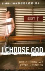 I Choose God: Stories From Young Catholics